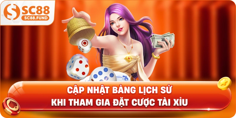 Cập nhật bảng lịch sử khi tham gia đặt cược tài xỉu