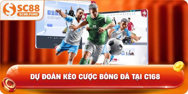 Dự đoán kèo cược bóng đá tại C168